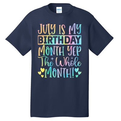 July Is My Birthday Yes The Whole Month Tie Die Tall T-Shirt