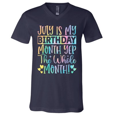 July Is My Birthday Yes The Whole Month Tie Die V-Neck T-Shirt