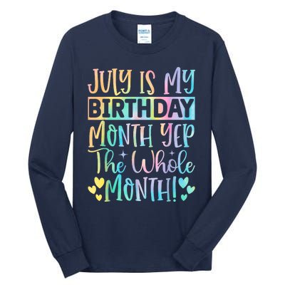 July Is My Birthday Yes The Whole Month Tie Die Tall Long Sleeve T-Shirt