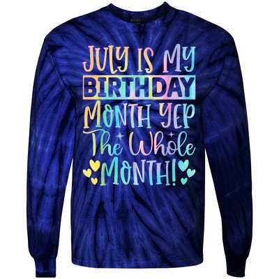 July Is My Birthday Yes The Whole Month Tie Die Tie-Dye Long Sleeve Shirt