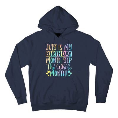 July Is My Birthday Yes The Whole Month Tie Die Tall Hoodie