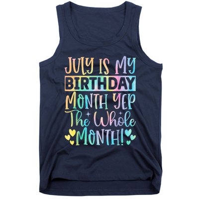 July Is My Birthday Yes The Whole Month Tie Die Tank Top