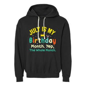 July Is My Birthday Yes The Whole Month Garment-Dyed Fleece Hoodie