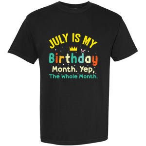 July Is My Birthday Yes The Whole Month Garment-Dyed Heavyweight T-Shirt