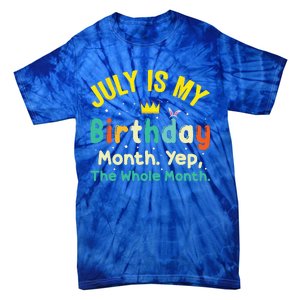 July Is My Birthday Yes The Whole Month Tie-Dye T-Shirt