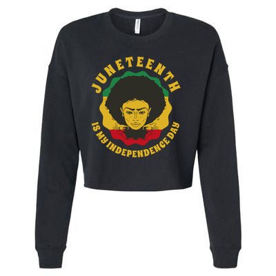 Juneteenth Is My Independence Day Black Female Pride Cropped Pullover Crew