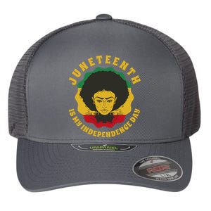 Juneteenth Is My Independence Day Black Female Pride Flexfit Unipanel Trucker Cap