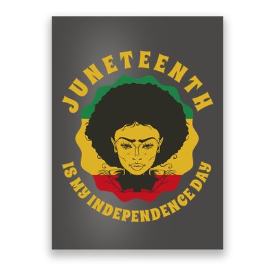 Juneteenth Is My Independence Day Black Female Pride Poster