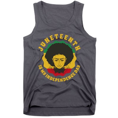 Juneteenth Is My Independence Day Black Female Pride Tank Top