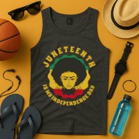 Juneteenth Is My Independence Day Black Female Pride Tank Top