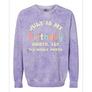 July Is My Birthday Yes The Whole Month Colorblast Crewneck Sweatshirt