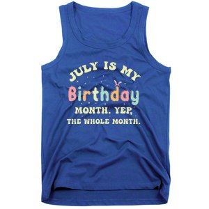 July Is My Birthday Yes The Whole Month Tank Top