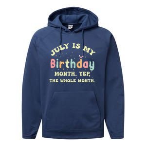 July Is My Birthday Yes The Whole Month Performance Fleece Hoodie