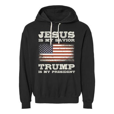 Jesus Is My Savior Trump Is My President Garment-Dyed Fleece Hoodie