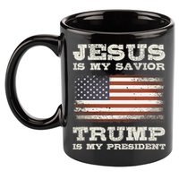 Jesus Is My Savior Trump Is My President 11oz C Handle Ceramic Mug
