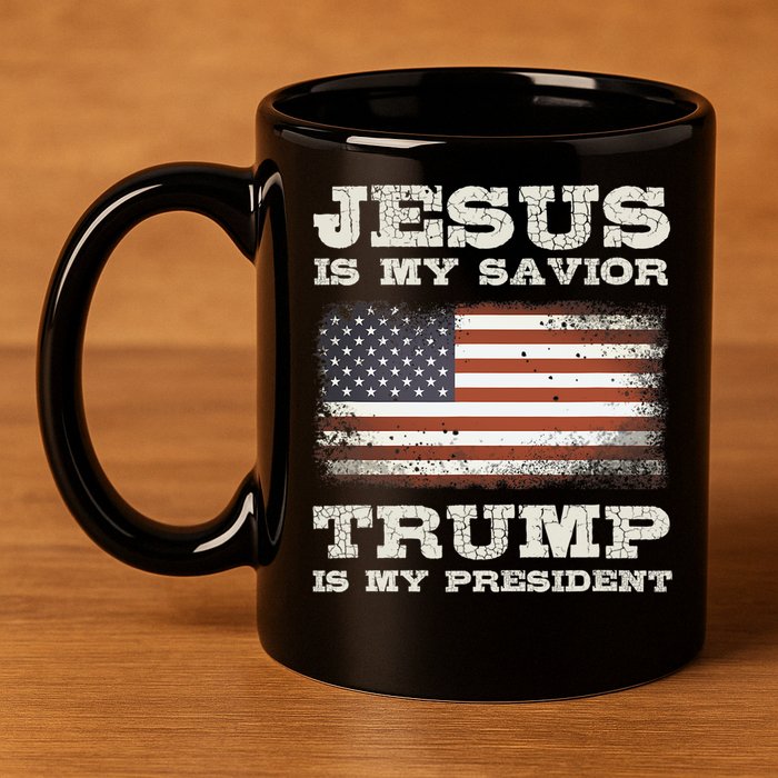 Jesus Is My Savior Trump Is My President 11oz C Handle Ceramic Mug