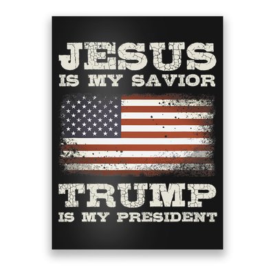 Jesus Is My Savior Trump Is My President Poster
