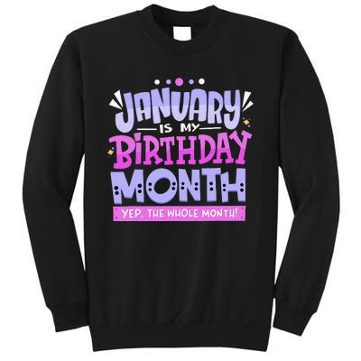 January Is My Birthday Month Yep The Whole Month Sweatshirt