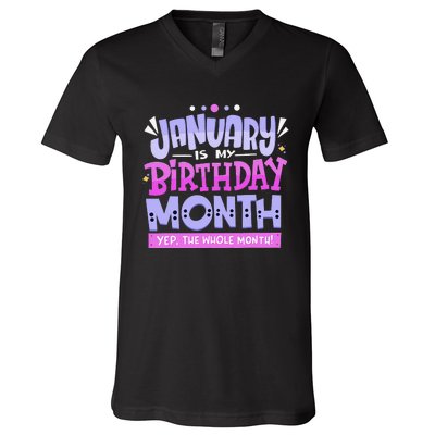 January Is My Birthday Month Yep The Whole Month V-Neck T-Shirt