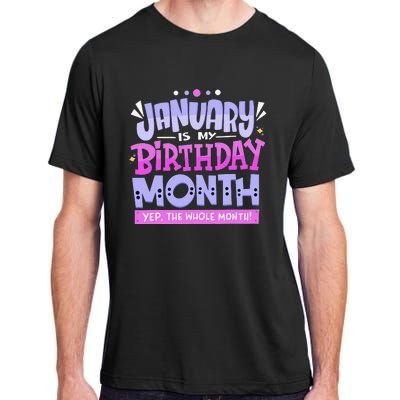 January Is My Birthday Month Yep The Whole Month Adult ChromaSoft Performance T-Shirt