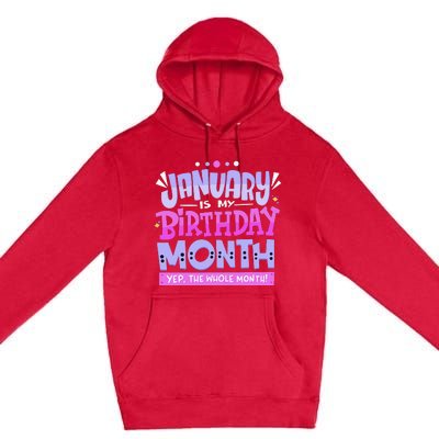 January Is My Birthday Month Yep The Whole Month Premium Pullover Hoodie