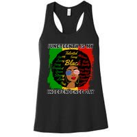 Juneteenth Is My Independence Day Black Girl Black Queen Women's Racerback Tank