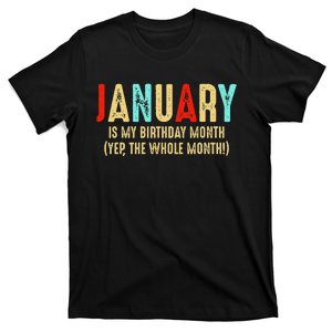 January Is My Birthday Month The Whole Month Birthday T-Shirt