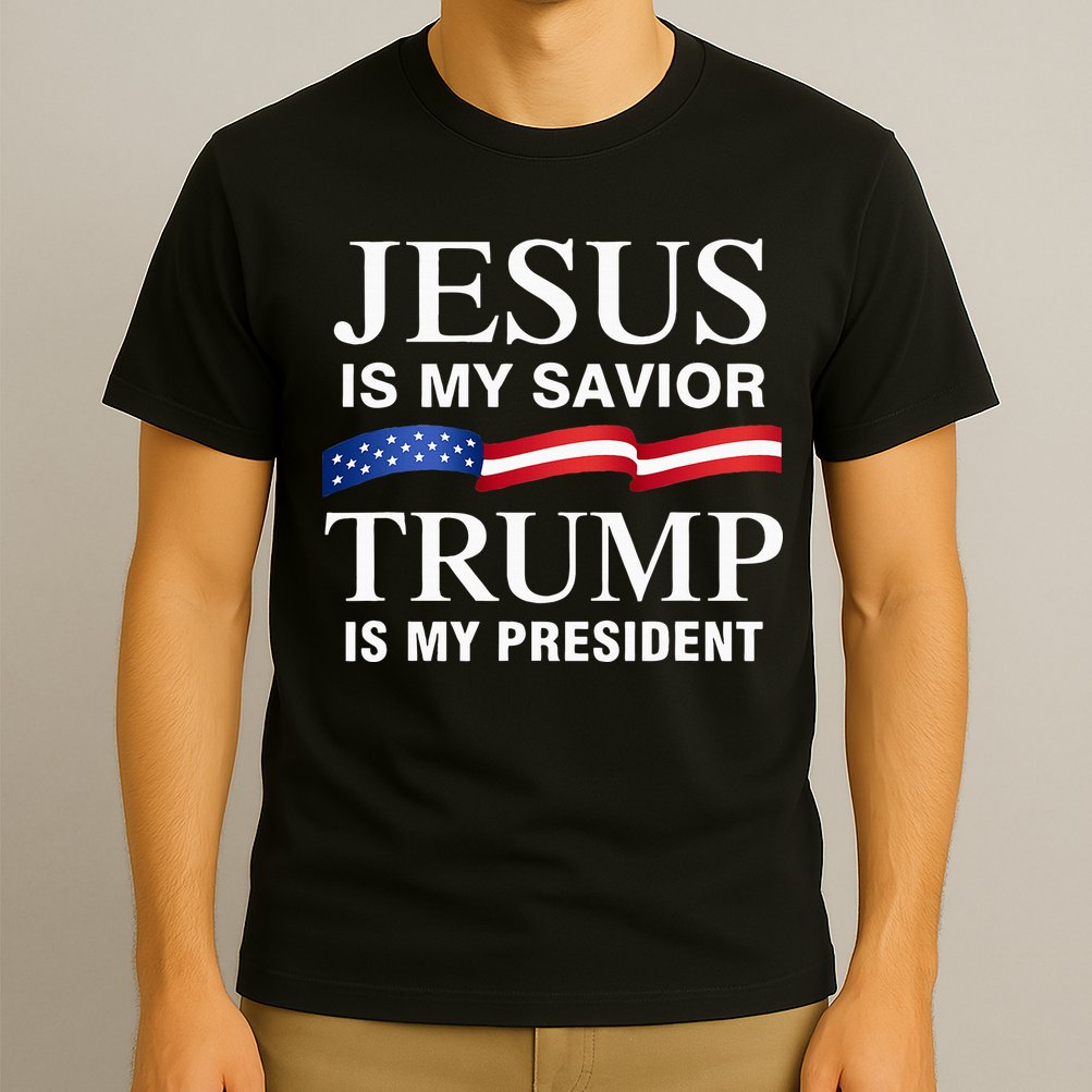 Jesus Is My Savior Trump Is My President T-Shirt