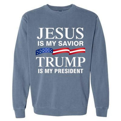 Jesus Is My Savior Trump Is My President Garment-Dyed Sweatshirt