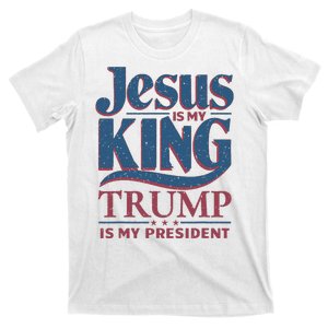 Jesus Is My King Trump Is My President T-Shirt