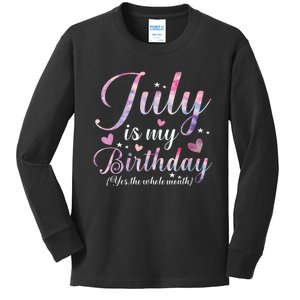 July Is My Birthday Yes The Whole Month Funny July Birthday Kids Long Sleeve Shirt