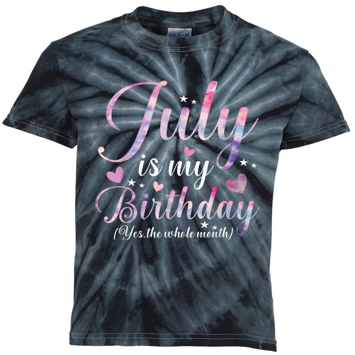 July Is My Birthday Yes The Whole Month Funny July Birthday Kids Tie-Dye T-Shirt