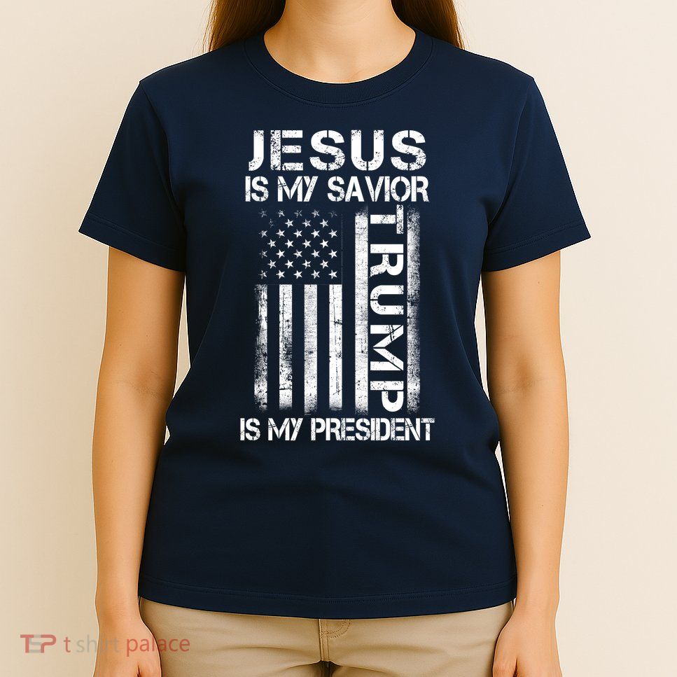 Jesus Is My Savior Trump Is My President Christian T-Shirt