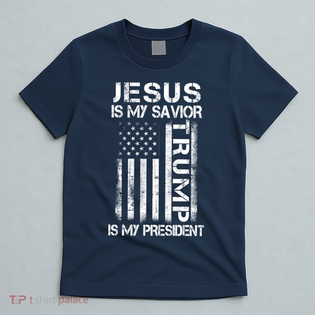 Jesus Is My Savior Trump Is My President Christian T-Shirt