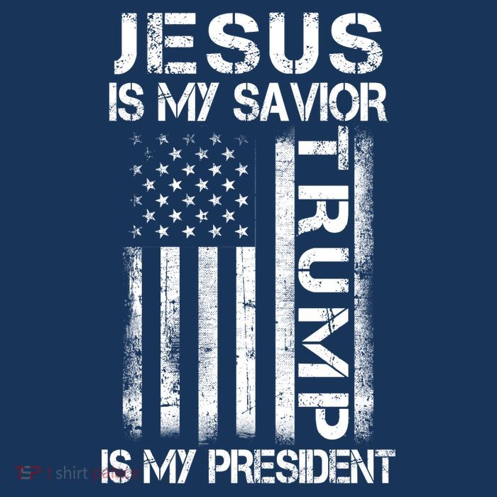 Jesus Is My Savior Trump Is My President Christian T-Shirt