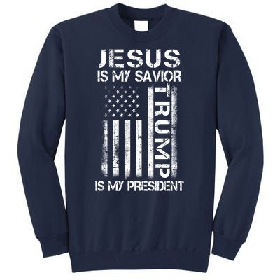 Jesus Is My Savior Trump Is My President Christian Tall Sweatshirt