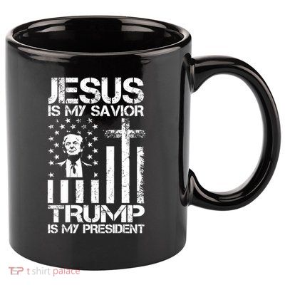Jesus Is My Savior Trump Is My President Trump Flag  11oz C Handle Ceramic Mug
