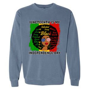 Juneteenth Is My Independence Day Black Black Queen Garment-Dyed Sweatshirt