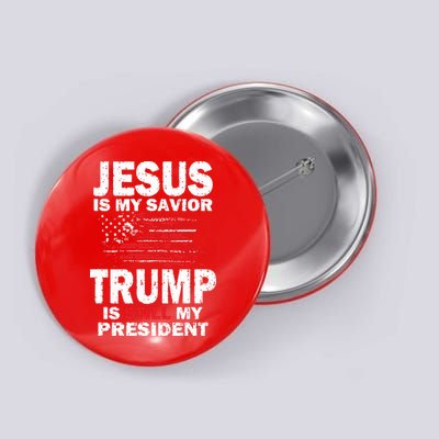 Jesus Is My Savior Trump Is Still My President Button