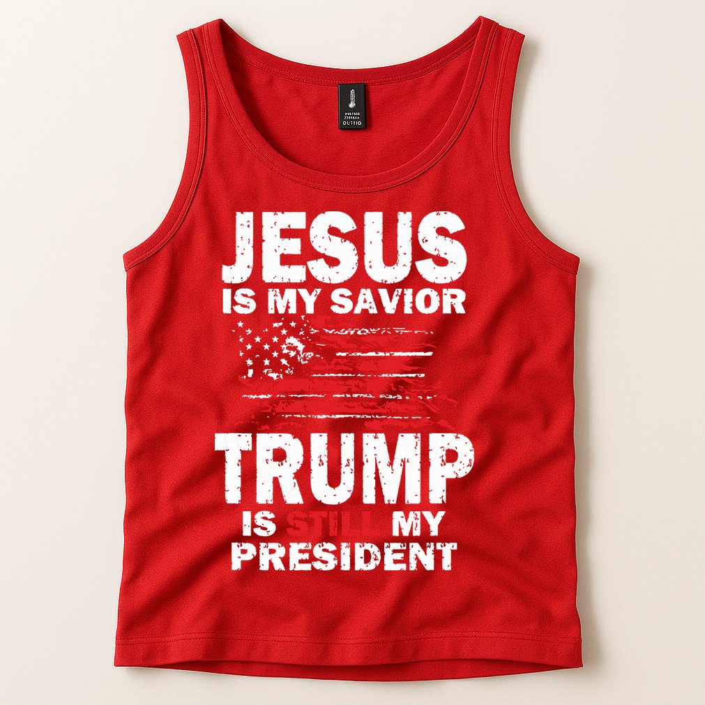 Jesus Is My Savior Trump Is Still My President Tank Top