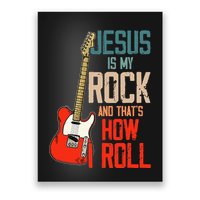 Jesus Is My Rock And That Is How I Roll Christian Poster