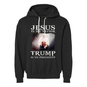 Jesus Is My Savior Trump Is My President Garment-Dyed Fleece Hoodie