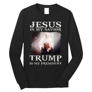 Jesus Is My Savior Trump Is My President Long Sleeve Shirt