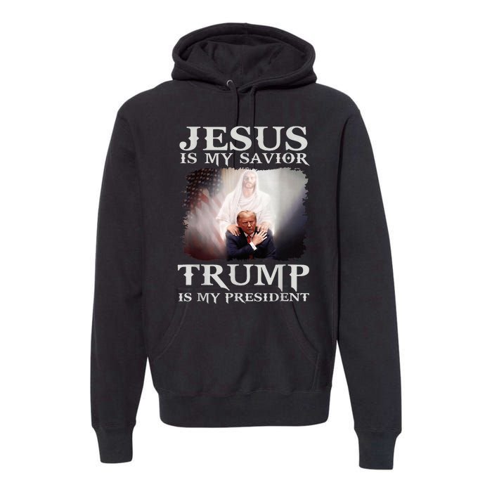 Jesus Is My Savior Trump Is My President Premium Hoodie