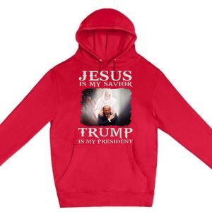 Jesus Is My Savior Trump Is My President Premium Pullover Hoodie