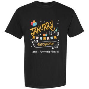 January Is My Birthday Yep The Whole Month Happy Birthday Garment-Dyed Heavyweight T-Shirt