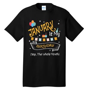 January Is My Birthday Yep The Whole Month Happy Birthday Tall T-Shirt