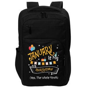 January Is My Birthday Yep The Whole Month Happy Birthday Impact Tech Backpack