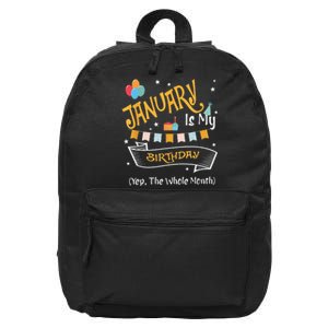 January Is My Birthday Yep The Whole Month Happy Birthday 16 in Basic Backpack