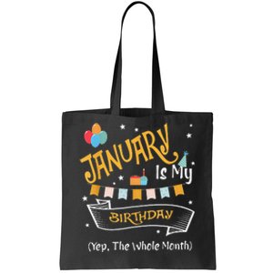 January Is My Birthday Yep The Whole Month Happy Birthday Tote Bag